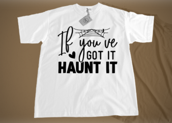 If you’ve got it, haunt it SVG t shirt design for sale