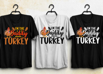 I’m the Daddy Turkey Thanksgiving Day T-Shirt Design