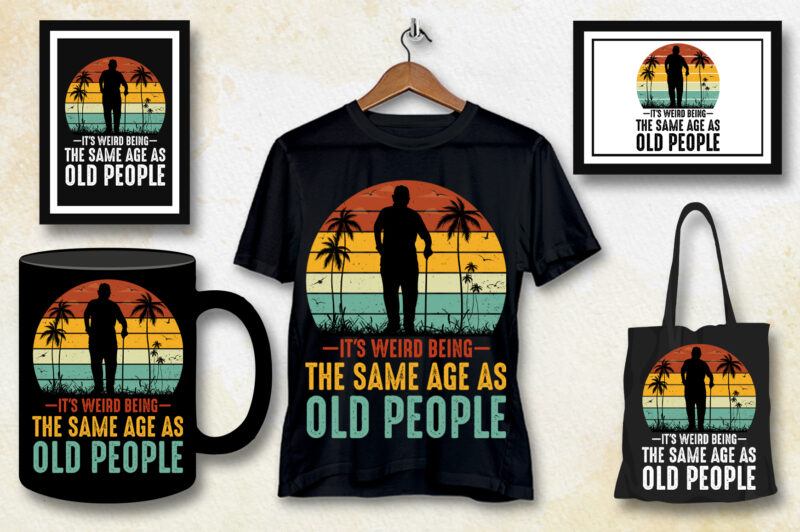 It’s Weird Being The Same Age As Old People Grandpa T-Shirt Design