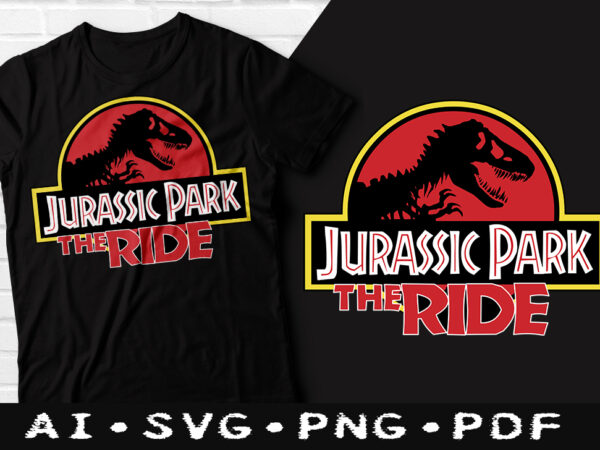 Jurassic park the ride tshirt design, jurassic park the ride, jurassic park tshirt, jurassic park funny tshirt, jurassic tshirt design Jurassic park the ride tshirt design, jurassic park the ride, jurassic park tshirt, jurassic park funny tshirt, jurassic tshirt design