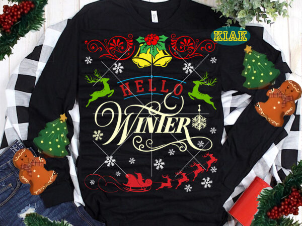 Hello winter t shirt design, hello winter svg, merry christmas svg, christmas svg, christmas, christmas tree, believe svg, santa svg, santa claus, noel, noel scene, noel svg, xmas svg, snowman,