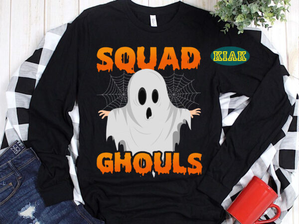 Squad ghouls svg, halloween svg, halloween, halloween costume, halloween party, halloween png, pumpkin svg, witch svg, ghost svg, spooky, hocus pocus svg, trick or treat svg, stay spooky, funny halloween t shirt template vector