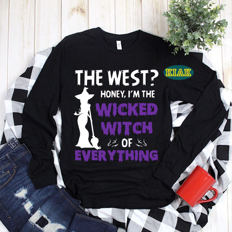 The West Honey I'm The Wicked Witch Of Everything Svg, Halloween Svg, Halloween, Halloween costume, Halloween Party, Halloween Png, Pumpkin Svg, Witch Svg, Ghost Svg, Spooky, Hocus Pocus Svg, Trick