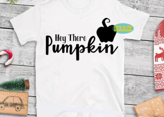 Hey There Pumpkin Svg, Halloween Svg, Halloween Party, Halloween Png, Pumpkin Svg, Witch Svg, Ghost Svg, Spooky, Hocus Pocus Svg, Trick or Treat Svg, Stay Spooky, Funny Halloween, Halloween Graphics