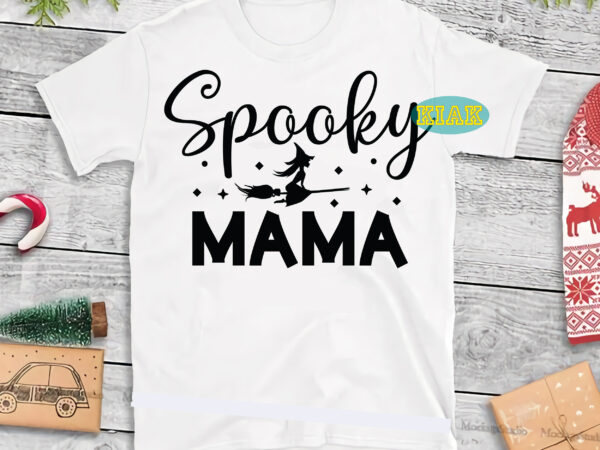 Spooky mama svg, spooky mom svg, spooky svg, happy halloween, halloween spooky mama, halloween mama svg, mom life svg, mum svg, mother svg, halloween tshirt template, t shirt design halloween