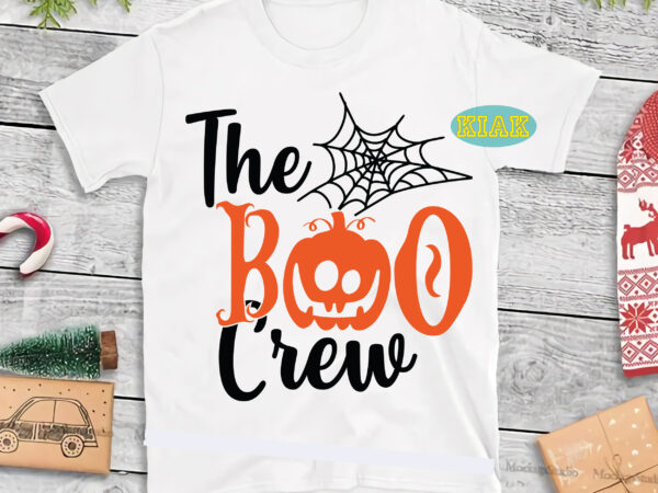 The boo crew svg, boo boo crew svg, halloween svg, halloween party, halloween png, pumpkin svg, witch svg, ghost svg, spooky, hocus pocus svg, trick or treat svg, stay spooky, t shirt designs for sale