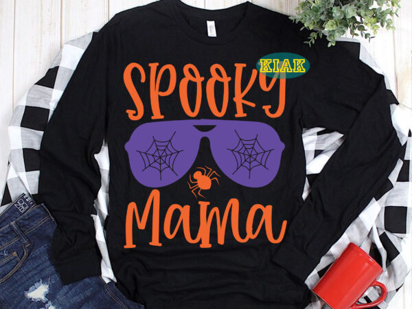 Design spooky mama, spooky mama svg, mama svg, halloween svg, halloween party, halloween png, pumpkin svg, halloween vector, witch svg, spooky, hocus pocus svg, trick or treat svg, stay spooky,