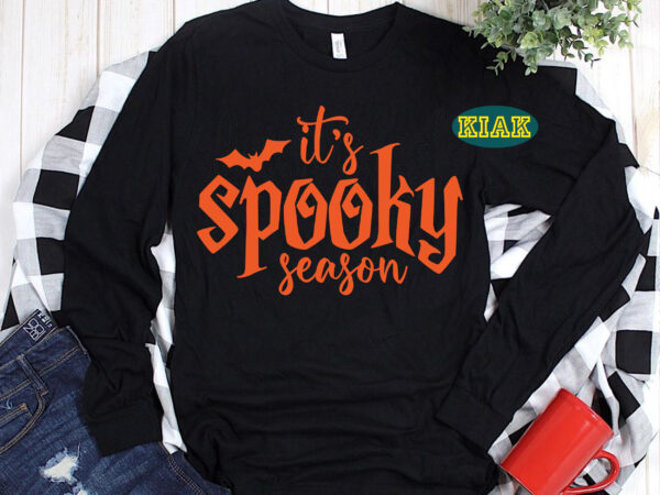It’s spooky season svg, spooky season svg, halloween svg, halloween party, halloween png, pumpkin svg, witch svg, ghost svg, spooky, hocus pocus svg, trick or treat svg, stay spooky, funny t shirt design for sale