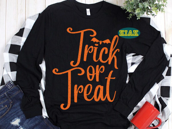 Trick or treat png, halloween svg, halloween party, halloween png, pumpkin svg, witch svg, ghost svg, spooky, hocus pocus svg, trick or treat svg, stay spooky, funny halloween t shirt designs for sale