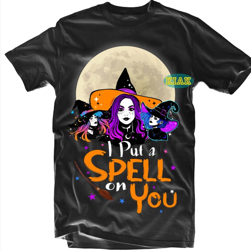 I Put A Spell On You Svg, Halloween t shirt design, Halloween Design, Halloween Svg, Halloween Party, Halloween Png, Pumpkin Svg, Halloween vector, Witch Svg, Spooky, Hocus Pocus Svg, Trick
