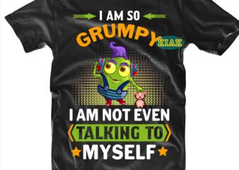 I Am So Grumpy I Am Not Even Talking To Myself SVG, Halloween t shirt design, Halloween Design, Halloween Svg, Halloween Party, Halloween Png, Pumpkin Svg, Halloween vector, Witch Svg,