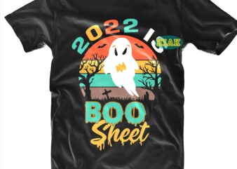 2022 Is Boo Sheet SVG, Boo Sheet Svg, Halloween t shirt design, Halloween Design, Halloween Svg, Halloween Party, Halloween Png, Pumpkin Svg, Halloween vector, Witch Svg, Spooky, Hocus Pocus Svg,