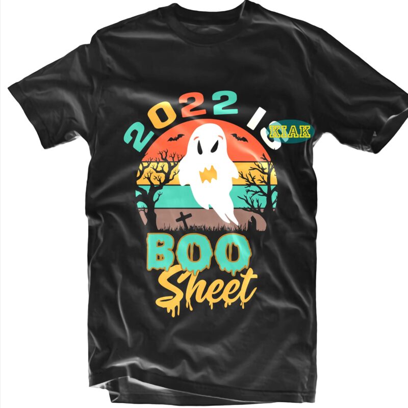 2022 Is Boo Sheet SVG, Boo Sheet Svg, Halloween t shirt design, Halloween Design, Halloween Svg, Halloween Party, Halloween Png, Pumpkin Svg, Halloween vector, Witch Svg, Spooky, Hocus Pocus Svg,