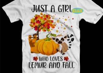 Just A Girl Who Loves Lemur and Fall Svg, Lemur Svg, Halloween Fall Svg, Autumn leaves t shirt Designs, Fall Svg, Autumn Svg, Autumn Leaves Svg, Autumn Quotes, Fall Halloween