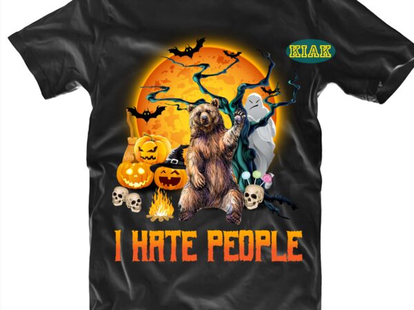 I hate people svg, bear and moon on halloween night svg, moon png, bear svg, halloween design, halloween svg, halloween party, halloween png, pumpkin svg, halloween vector, witch svg, spooky,