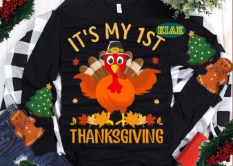 It’s My 1st Thanksgiving Svg, Thanksgiving t shirt designs, Thanksgiving Svg, Turkey Svg, Thanksgiving vector, Thanksgiving Tshirt template, Thankful Svg, Thanksgiving Graphics, Thanksgiving Turkey, Fall Svg, Gobble Svg, Autumn Svg,