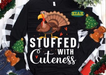 Stuffed with Cuteness Svg, Thanksgiving t shirt designs, Thanksgiving Svg, Turkey Svg, Thanksgiving vector, Thanksgiving Tshirt template, Thankful Svg, Thanksgiving Graphics, Thanksgiving Turkey, Fall Svg, Gobble Svg, Autumn Svg, Autumn Leaves Svg, Thankful vector, Blessed Svg