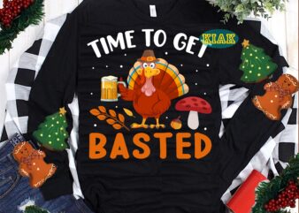 Time to get basted Thanksgiving Svg, Thanksgiving t shirt designs, Thanksgiving Svg, Turkey Svg, Thanksgiving vector, Thanksgiving Tshirt template, Thankful Svg, Thanksgiving Graphics, Thanksgiving Turkey, Fall Svg, Gobble Svg, Autumn Svg, Autumn Leaves Svg, Thankful vector, Blessed Svg