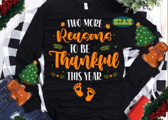 Two More Reasons to be Thanksful This Year Svg, Thanksful Png, Son Svg, Thanksgiving t shirt designs, Thanksgiving Svg, Turkey Svg, Thanksgiving vector, Thanksgiving Tshirt template, Thankful Svg, Thanksgiving Graphics,