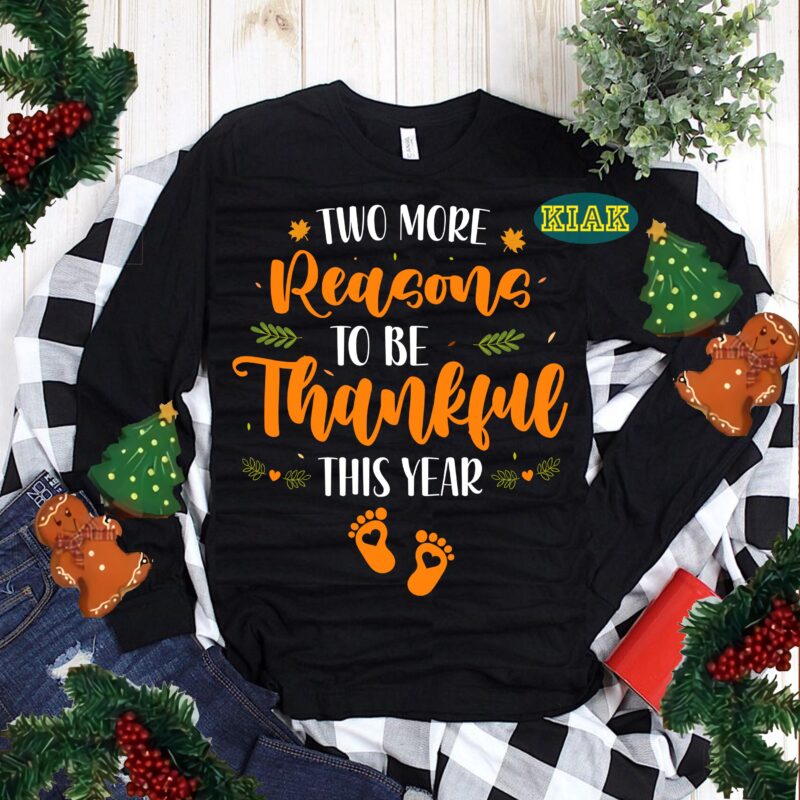Two More Reasons to be Thanksful This Year Svg, Thanksful Png, Son Svg, Thanksgiving t shirt designs, Thanksgiving Svg, Turkey Svg, Thanksgiving vector, Thanksgiving Tshirt template, Thankful Svg, Thanksgiving Graphics,