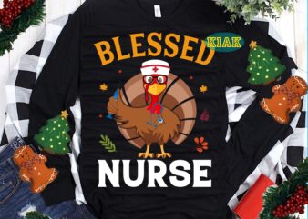 Blessed Nurse Svg, Nurse Svg, Funny Thanksgiving Svg, Thanksgiving t shirt designs, Thanksgiving Svg, Turkey Svg, Thanksgiving vector, Thanksgiving Tshirt template, Thankful Svg, Thanksgiving Graphics, Thanksgiving Turkey, Fall Svg, Gobble