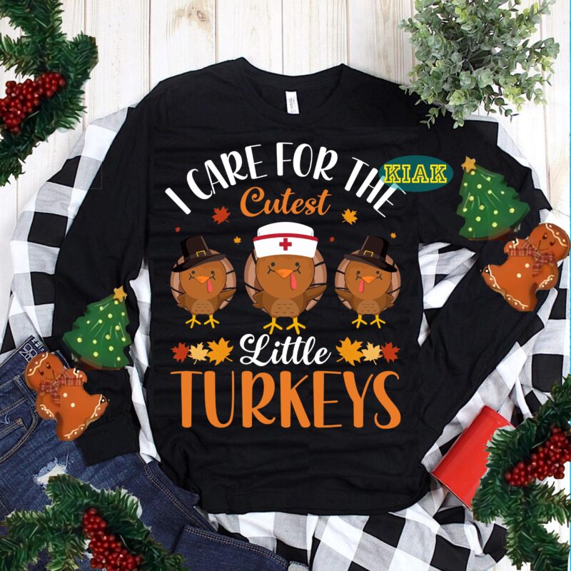 Thanksgiving t shirt designs, Thanksgiving Svg, I Care For The Cutest Little Turkeys SVG, Turkey Svg, Thanksgiving vector, Thanksgiving Tshirt template, Thankful Svg, Thanksgiving Graphics, Thanksgiving Turkey, Fall Svg, Gobble