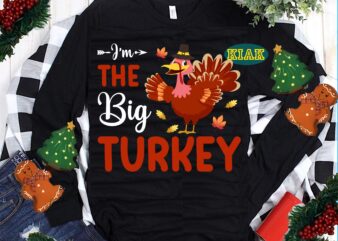 I’m The Big Turkey Svg, Big Turkey Svg, Thanksgiving t shirt design, Thanksgiving Svg, Turkey Svg, Thanksgiving vector, Thanksgiving Tshirt template, Thankful Svg, Thanksgiving Graphics, Gobble Svg, Blessed Svg, Thanksgiving