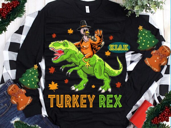 Thanksgiving t shirt design, thanksgiving svg, turkey svg, turkey rex thanksgiving svg, turkey rex svg, thanksgiving vector, thanksgiving tshirt template, thankful svg, thanksgiving graphics, gobble svg, blessed svg