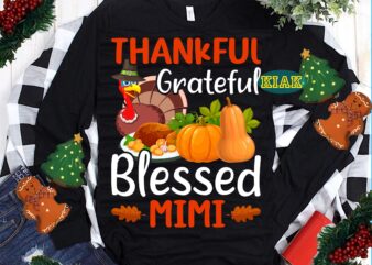 Thankful Grateful Blessed Mimi Svg, Thanksgiving t shirt design, Thanksgiving Svg, Turkey Svg, Thanksgiving vector, Thanksgiving Tshirt template, Thankful Svg, Thanksgiving Graphics, Gobble Svg, Blessed Svg, Thanksgiving Turkey, Funny Thanksgiving