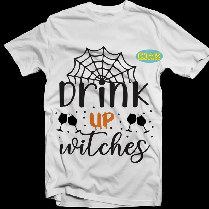 Drink Up Witches t shirt template, Drink Up Witches Svg, Halloween Svg, Halloween vector, Happy halloween, Ghost svg, ghost vector, Pumpkin svg, Pumpkin vector, Hocus Pocus Svg, Witch scary Svg,
