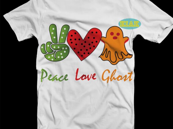 Peace love ghost svg, ghost halloween svg, halloween t shirt design, halloween design, halloween svg, halloween party, halloween png, pumpkin svg, halloween vector, witch svg, spooky, hocus pocus svg, trick