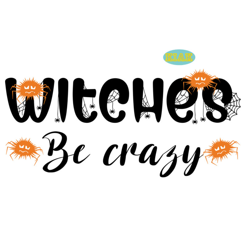 Witches Be Crazy Svg, Witches Be Crazy vector, Halloween Design, Halloween Svg, Halloween Party, Halloween Png, Pumpkin Svg, Halloween vector, Witch Svg, Spooky, Hocus Pocus Svg, Trick or Treat Svg,