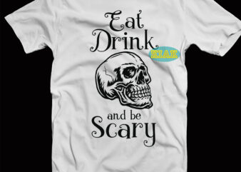 Eat Drink Skull And Be Scary Svg, Eat Drink And Be Scary Svg, Skull Svg, Halloween Svg, Halloween death, Halloween Night, Halloween Party, Halloween quotes, Funny Halloween, October 31 Svg, vector clipart