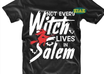 Not Every Witch Lives In Salem Svg, Halloween Svg, Halloween Party, Halloween Death, Halloween Night, Halloween quotes, Funny Halloween, Ghost Svg, Pumpkin Svg, Hocus Pocus Svg, Witch svg, Spooky, Trick