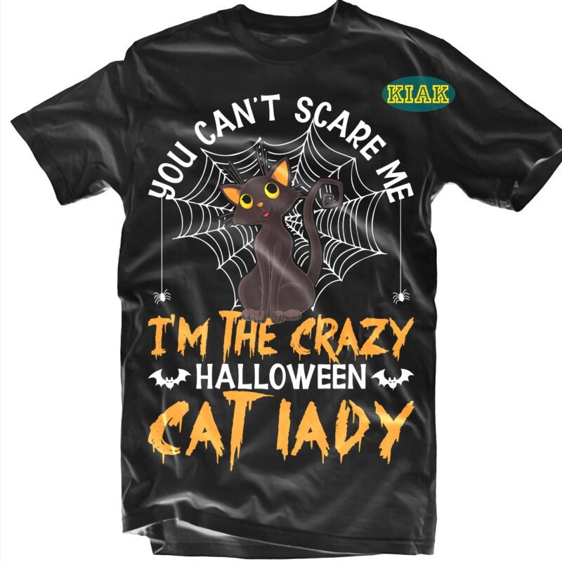 You Can't Scare Me I'm The Crazy Halloween Cat Lady SVG, Cat Lady Svg, Cat Svg, Halloween Svg, Halloween Party, Halloween Death, Halloween Night, Halloween Quotes, Funny Halloween, Ghost Svg,