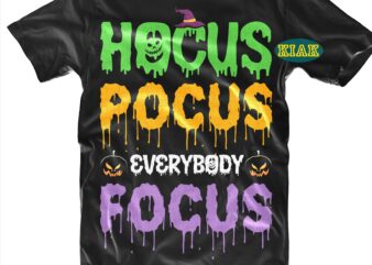 Hocus Pocus Everybody Focus SVG, Hocus Pocus Svg, Everybody Focus Svg, Halloween Svg, Halloween Party, Halloween Death, Halloween Night, Halloween Quotes, Funny Halloween, Ghost Svg, Pumpkin Svg, Witch Svg, Spooky