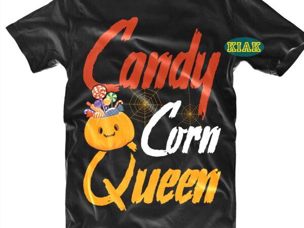 Candy corn queen svg, queen svg, halloween svg, halloween party, halloween night, halloween quotes, funny halloween, ghost svg, pumpkin svg, witch svg, spooky, hocus pocus svg, trick or treat svg t shirt vector file