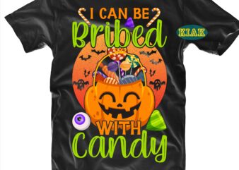 I Can Be Bribed With Candy SVG, I Can Be Bribed With Candy Png, Halloween Svg, Halloween Party, Halloween Night, Halloween Quotes, Funny Halloween, Ghost Svg, Pumpkin Svg, Witch Svg,