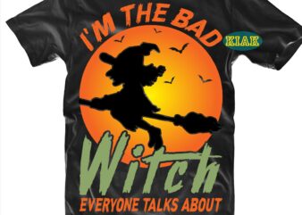 I’m The Bad Witch Everyone Talks About SVG, I’m The Bad Witch Svg, Halloween Svg, Halloween Party, Halloween Png, Halloween Night, Halloween Quotes, Funny Halloween, Stay Spooky, Ghost Svg, Pumpkin Svg, Witch Svg, Spooky, Hocus Pocus Svg, Trick or Treat