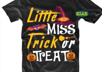 Little Miss Trick Or Treat SVG, Little Miss SVG, Halloween Svg, Halloween Party, Halloween Png, Halloween Night, Halloween Quotes, Funny Halloween, Stay Spooky, Ghost Svg, Pumpkin Svg, Witch Svg, Spooky, t shirt vector graphic