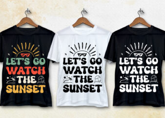 Let’s go Watch the Sunset T-Shirt Design-Sunset Typogaphy T-Shirt Design