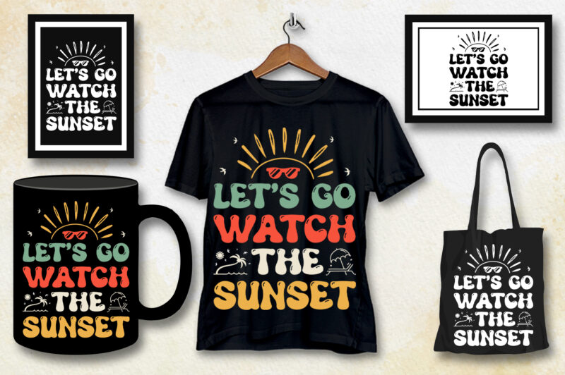 Let’s go Watch the Sunset T-Shirt Design-Sunset Typogaphy T-Shirt Design