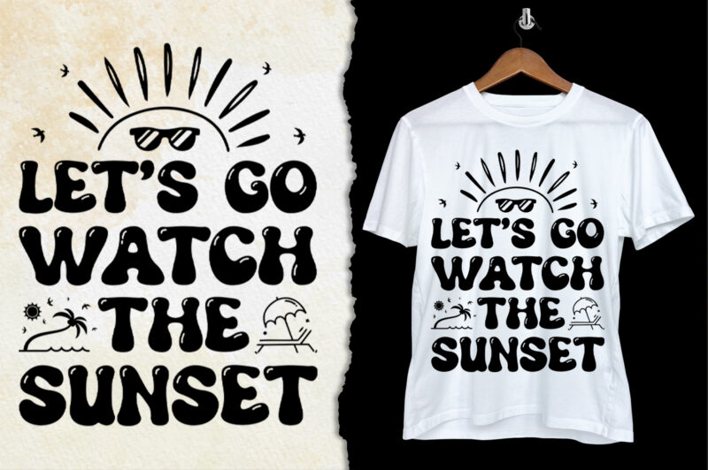 Let’s go Watch the Sunset T-Shirt Design-Sunset Typogaphy T-Shirt Design