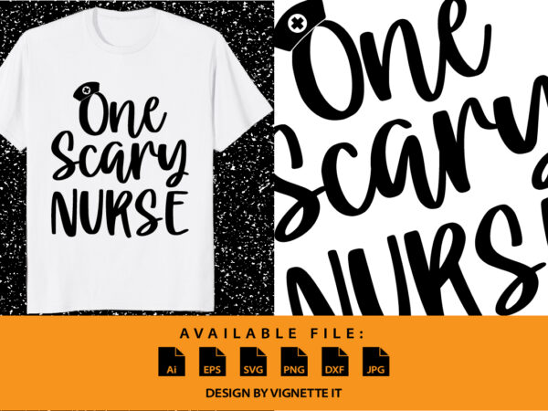 One scary nurse happy halloween nurse shirt print template typography design for nurse