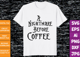 A nightmare before coffee Funny Halloween shirt print template t shirt vector