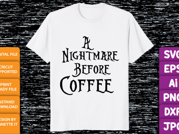 A nightmare before coffee funny halloween shirt print template t shirt vector