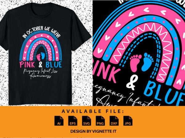 In october we wear pink and blue pregnancy infant loss awareness shirt print template, cute rainbow kids footprint vector In october we wear pink and blue pregnancy infant loss awareness shirt print template, cute rainbow kids footprint vector