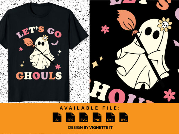 Retro groovy let’s go ghouls halloween ghost costume halloween shirt print template, halloween scary witch bat floral shirt design