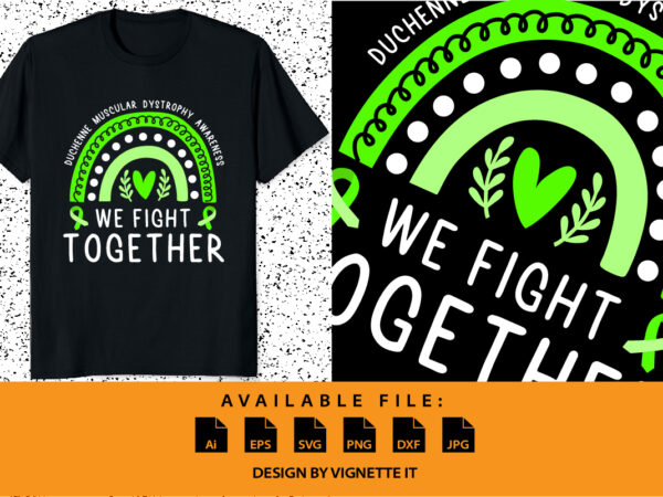 Duchenne muscular dystrophy awareness shirt print template, we fight together green rainbow vector clip art