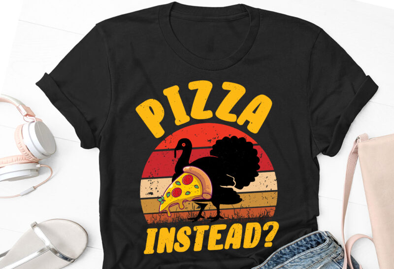 Pizza instead Thanksgiving Day T-Shirt Design